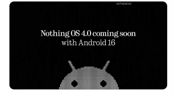 Nothing OS 4.0 Android 16 Update
